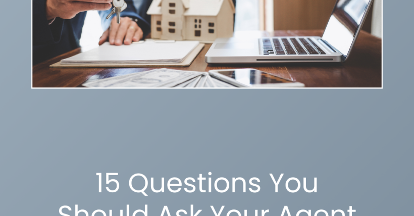 15 Questions You Should Ask Your Agent Before You Hire Them